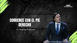 Comience con el pie derecho| Pr. Rodrigo Espinoza