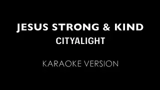 Jesus strong and kind | Christian Karaoke | Church Sing Along | CityAlight