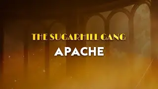 The Sugarhill Gang  - Apache (from fresh prince of bel-air) (Lyrics)