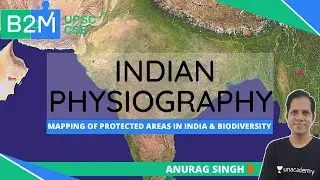 L7: Mapping of Protected Areas in India & Biodiversity | Crack UPSC CSE/IAS 2020 | Anurag Singh