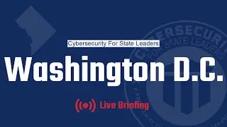 Cybersecurity for State Leaders- Washington, D.C. Live Briefing