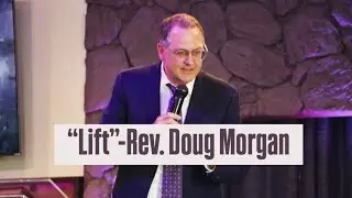 &ldquo;Lift&rdquo; - Rev. Doug Morgan - Mid-Week Service - 10/24/2024