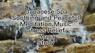 Inner Peace Relaxing Music- Meditation Yoga & Stress Relief Study -Japanese Spa Soothing & Peaceful