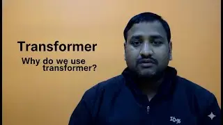 Transformer Basics &  Why Do We Need to Learn About Transformers? | Beginners Guide