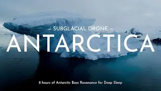 Subglacial Drone | 8 hours of Antarctic Bass Resonance for Deep Sleep