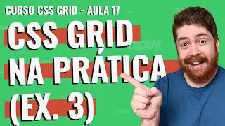 CSS Grid na Prática - Layout 3 - Curso CSS Grid - Aula 17