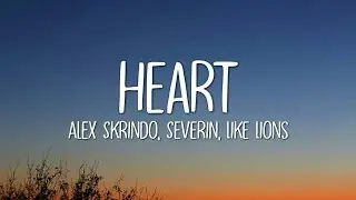 Alex Skrindo, Severin & Like Lions - Heart (Lyrics)