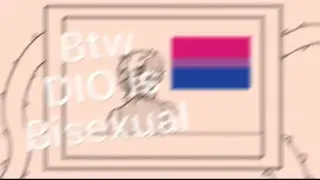 BTW DIO is Bisexual [JJBA Animatic]
