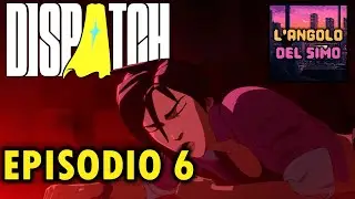 ODDIO &egrave; M0RT0... | DISPATCH (Gameplay Walkthrough ITA) EPSIODIO 6