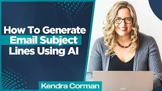 How To Generate Email Subject Lines Using AI | AI In Emails with Kendra Corman