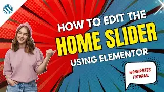 How to Edit the Home slider Using Elementor | WordPress Tutorial