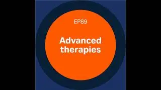 Discovery Matters | Ep89. Advanced therapies (Part 1)