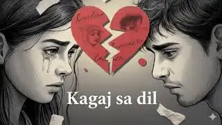 Kagaj Sa Dil 💔 | Heart Touching Sad Love Song | Breakup Feelings