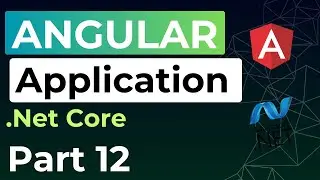 ANGULAR Application - Part 12  || FULL-STACK || .Net Core