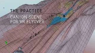 The Practice // 14 / Canyon Scene for VR flyover