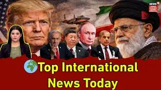 Top 10 International News | Iran Protests | Trump Tariffs | Oil Trade |Khamenei|Israel Iran War|N18G