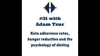 Adam Tzur &ndash; Keto adherence rates, hunger reduction and the psychology of dieting