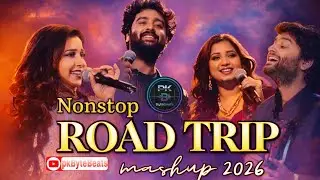 Nonstop Road Trip Mashup 2026  | Bollywood Romantic Mashup | Long Drive Songs