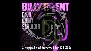 Billy Talent - Devil On My Shoulder(Chopped and Screwed)