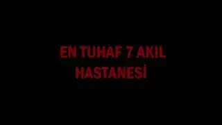 EN TUHAF 7 AKIL HASTANESİ!!!