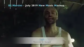 Dj Martini - July 2019 new music mashup