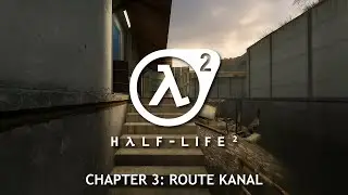 Half-Life 2 (20th Anniversary Update) | Chapter 3: Route Kanal