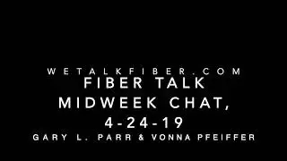 Fiber Talk Midweek Chat, 4-24-19, FlossTube Edition