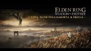 ELDEN RING Shadow Of The Erdtree / Leda, Dane Fogliamorta & Freyja Mantorosso (DLC / No Commentary)