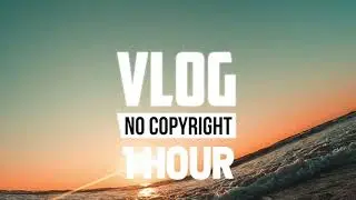[1 Hour] - MBB - Sunrise (Vlog No Copyright Music)