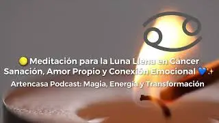 Meditaci&oacute;n para la Luna Llena en C&aacute;ncer 🌕 Sanaci&oacute;n, Amor Propio y Conexi&oacute;n Emocional 💙✨