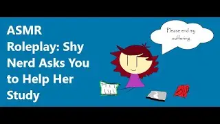ASMR Roleplay: Shy Nerd Asks You To Help Her Study