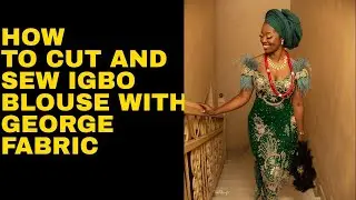 DIY HOW TO CUT AND SEW IGBO BLOUSE WITH GEORGE FABRIC // IGBO MADAM BLOUSE #igboblouse #georgeblouse