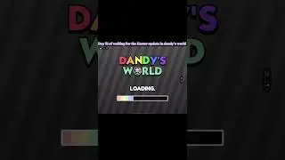 Day 51 of waiting for the Easter update in dandy&rsquo;s world 