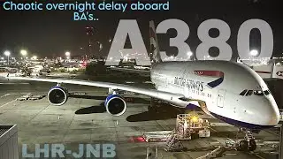 2nd Time Lucky? Day-long Delay | British Airways A380 | London Heathrow - Johannesburg | Trip Report