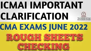 ICMAI CLARIFICATION ON ROUGH SHEET VALUATION IN CMA EXAMS JUNE 2022.  ICMAI CHECK ROUGH SHEETS?