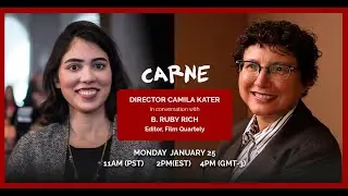 Conversation with director Camila Kater  (CARNE) and B Ruby Rich (Editor, Film Quarterly )