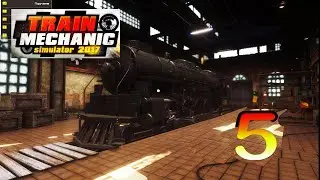 Прохождение Train Mechanic Simulator 2017-#5-Чиним паровые поезда.