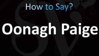 How to Pronounce Oonagh Paige (CORRECTLY!)