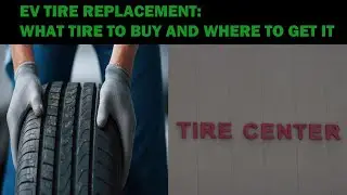 EV Tire Replacement: What tire to buy and where to buy it