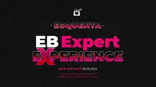 Esquenta EB Expert Experience