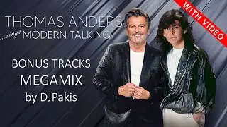 THOMAS ANDERS - BONUS TRACKS 2026 DJPAKIS MEGAMIX with video