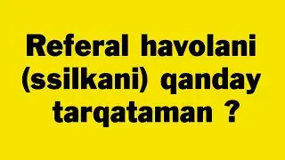 Referal havolamni (ssilkamni) qanday tarqataman?