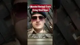 Mumbai borivali train firing news। मृतक के परिवार को १० लाख रुपए मिले।#viral #mumbai #borivali#train