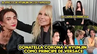 DONATELLA CORONA A HYUNJIN COMO PRINCIPE VERSACE + EL EFECTO DE HYUNJIN CON LOS FAMOSOS