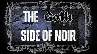 The Goth Side of Noir