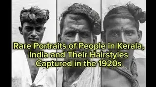 Rare Portraits of People in Kerala, India and Their Hairstyles Captured in the 1920s #kerala #india 