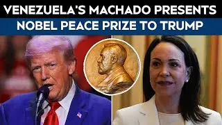 Nobel Prize 2025 | Venezuela's Machado Presents Nobel Peace Prize To Trump During Meeting