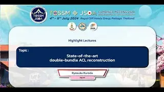 State-of-the-art double bundle ACL reconstruction: Prof.Dr.Kyosuke Kuroda