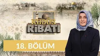 Kudüs’teki Direnişin Dinamikleri - Kudüs Ribatı 18. Bölüm