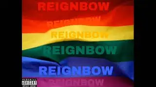 REIGNBOW (ft. Prism)